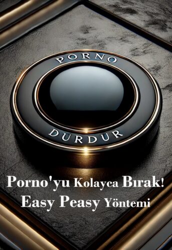 Porno'yu Kolayca Bırak! Easy Peasy Yöntemi