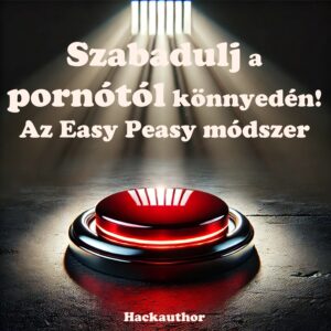 Szabadulj a pornótól könnyedén! Az Easy Peasy módszer Szabadulj a pornótól könnyedén! Az Easy Peasy módszer