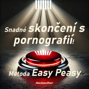 Snadné skončení s pornografií! Metoda Easy Peasy Snadné skončení s pornografií! Metoda Easy Peasy